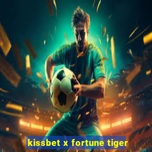 kissbet x fortune tiger